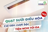 Quạt Sưởi Điều Hòa 5IN1 Kingled - Công Nghệ Mới, Trải Nghiệm Mới